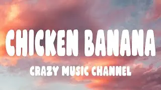 Crazy Music Channel - Chicken Banana (Lyrics)