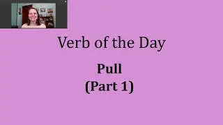 Verb of the Day - Pull (Part 1)