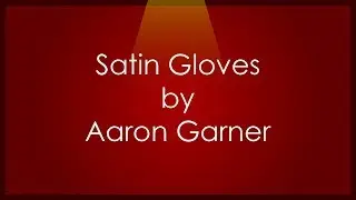 Satin Gloves by Aaron Garner