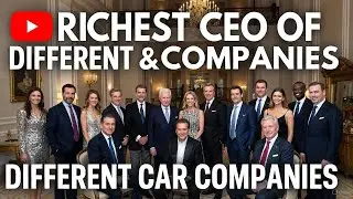 RICHEST CEO OF DIFFERENT CAR COMPANIES
