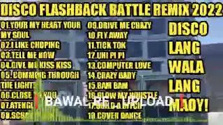 DISCO FLASHBACK 80's 90's BATTLE REMIX 2022    DISCO NONSTOP BATTLE REMIX