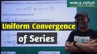 CSIR NET Dec 2024 Real Analysis |Uniform Convergence of Function Series |  #csirnetmaths Noble Forum