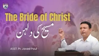 The Bride Of Christ | Pastor Javed Paul