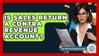 Is Sales Return A Contra Revenue Account? - Tax and Accounting Coach