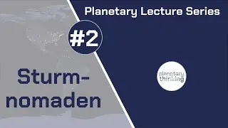 Planetary Lecture Series #2 | Sturmnomaden (ger)