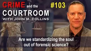 Are we standardizing the soul out of forensic science? - November 17, 2025 (2 of 2)