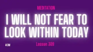 A Course In Miracles Lesson 309 Meditation