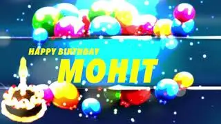 Happy Birthday Mohit || b day song ||  team panna funwish