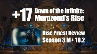 +17 Murozond's Rise | Learning Disc Priest M+ | Dragonflight Season 3 Mythic Plus 10.2