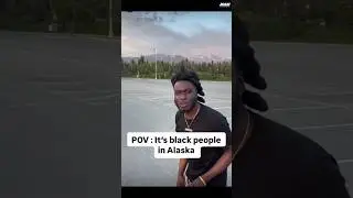 POV : It&rsquo;s black people in Alaska