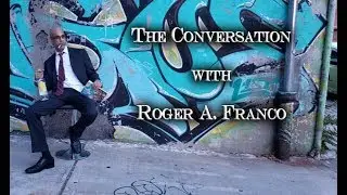 The Conversation with Roger A. Franco - Polyamorous Relationships
