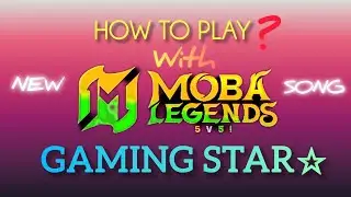 Gaming Star|| Moba Legends 5v5|| New song|| Moba legends game||🔥🔥🔥🔥