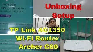 UNBOXING - SETUP | TP Link AC1350 Wi Fi Router Archer C60