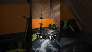 someone's outside my tent...