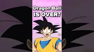 &ldquo;is Dragon Ball ending?&rdquo;