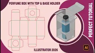 Perfume Box Dieline with Top & Base Holder &ndash; Full Illustrator 2026 Packaging Tutorial