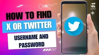 How to Find Twitter or X Username And Password
