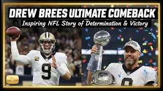 Drew Brees Ultimate Comeback | Inspiring NFL Story of Determination & Victory
