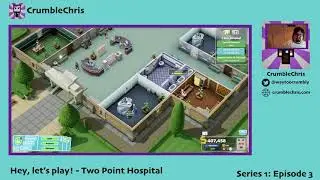 Hey, Let's Play: Two Point Hospital, Series 1 Episode 3