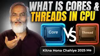 What is Cores and Threads in&nbsp;CPU 🔥 Kitna Hona Chahiye 2025&nbsp;Men