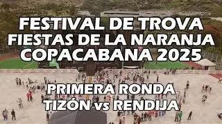 Copacabana 2024 - FESTIVAL DE TROVA - Fiestas de la Naranja - Primera Ronda - TIZ&Oacute;N vs RENDIJA