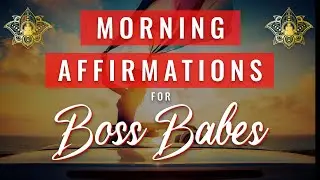 Morning Affirmations for Boss Babes: How to Achieve Massive Success and Passive Prosperity