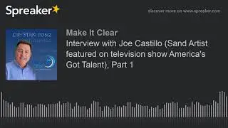 Interview with Joe Castillo (Sand Artist featured on television show America's Got Talent), Part 1