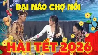 Khán giả CƯỜI CHẤN ĐỘNG với ĐẠI NÁO CHỢ NỔI | Hài Hoài Linh | Hài Việt Nam | Hài Tết 2026