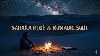 Sahara Blue & Nomadic Soul