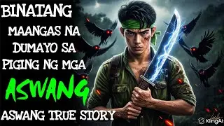BINATANG MAANGAS NA DUMAYO SA PIGING NG MGA ASWANG | Kwentong Aswang | True Story