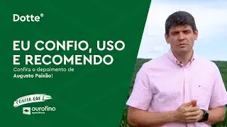 Eu Confio, Uso e Recomendo o Dotte&reg; da Ourofino Agroci&ecirc;ncia | Augusto Paix&atilde;o