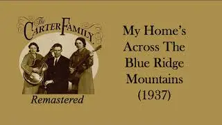 The Carter Family - My Home's Across The Blue Ridge Mountains (1937)