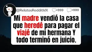 Mi madre vendió la casa que heredé para pagar el viajé de mi hermana Y todo terminó en juicio.