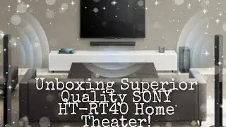 UNBOXING - Superior Quality SONY HT-RT40 Stylish 5.1ch Dolby Soundbar Home Theater System!!