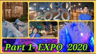 EXPO 2020 DUBAI - Part 1