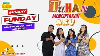 Ibadah Online Sekolah Minggu ~ Sunday Funday Elohim, Minggu 09 Juli 2023 “TUHAN MENCIPTAKAN AKU”