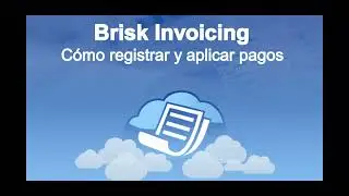 C&oacute;mo aplicar pagos en Brisk Invoicing