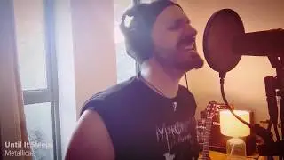 Metallica - Until It Sleeps (Vocal Cover)