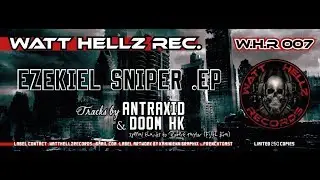AnTraxid + Doom Hk - Watt Hellz Records 007 {Ezekiel Sniper Ep} Trailer