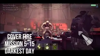 COVER FIRE MISSION 5-15 (DARKEST DAY) GAMEPLAY