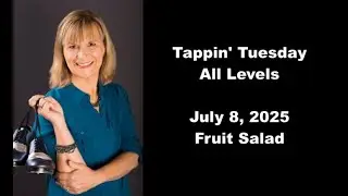 Tappin' Tuesday All Levels July 8, 2025 Fruit Salad #tapdance #tapdanceforbeginners #tappintuesday