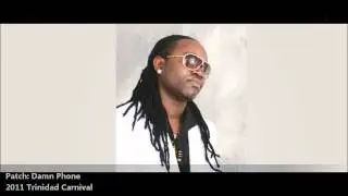 Patch: DAMN PHONE [2011 Trinidad Carnival Soca]