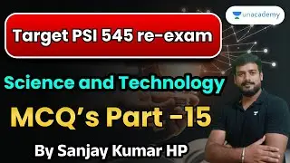 Target PSI 545 Re-exam through Science and Technology MCQs | Part - 15 | Sanjay HP | Unacademy
