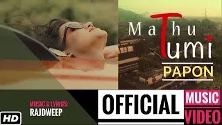 Mathu Tumi | PAPON | Official Video | Rajdweep | Heart Touching Assamese Song | Times Music Axom