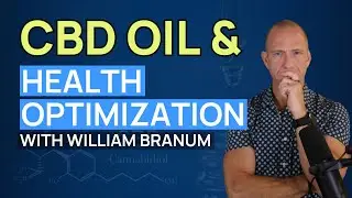 EXPLORING CBD FOR HEALTH OPTIMIZATION| Interview with William Branum