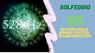 Sounds Of Light Bodies - 528Hz  Healing/Love/Miracle Frequency