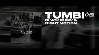 BLVCK PUMV & Night Motion - Tumbi