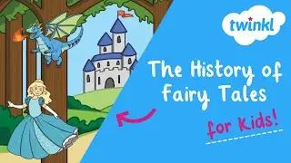 The History of Fairy Tales for Kids | Fairy Tale Characteristics | Twinkl USA