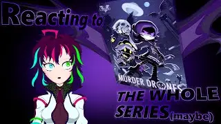 [VERY OLD; PLZ COME WATCH MY NEW STUFF] Sci-Fi VTuber FINALLY Reacts to MURDER DRONES
