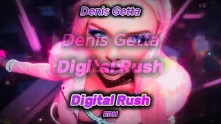 Denis Getta - Digital Rush | EDM
